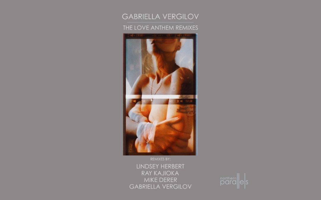 Gabriella Vergilov’s “The Love Anthem” Receives Four Techno Remixes